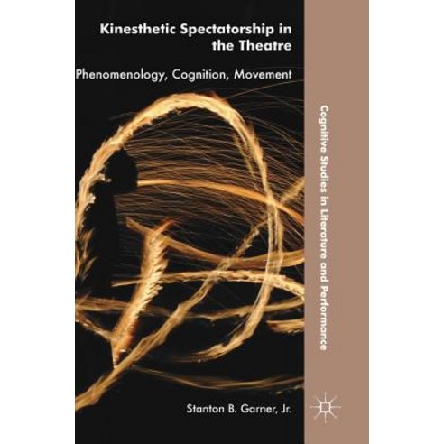 (영문도서) Kinesthetic Spectatorship in the Theatre: Phenomenology Cognition Movement Hardcover, Palgrave MacMillan, English, 9783319917931