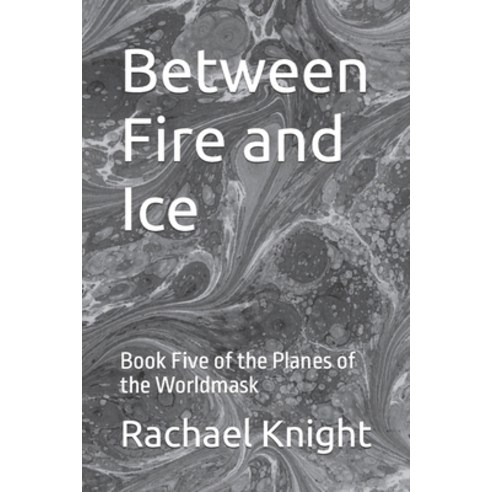 (영문도서) Between Fire and Ice: Book Five of the Planes of the Worldmask Paperback, Independently Published, English, 9798399004341