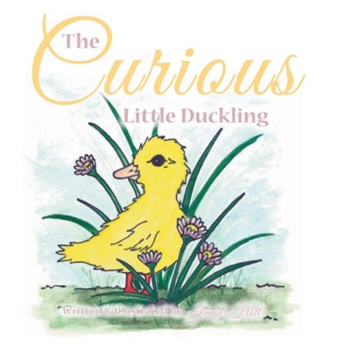(영문도서) The Curious Little Duckling Hardcover, Covenant Books, English, 9781636309422