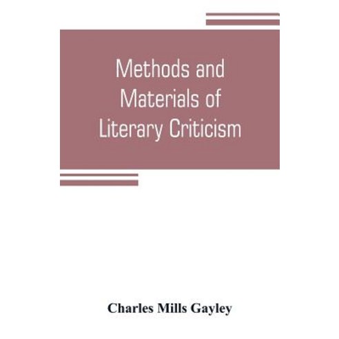 (영문도서) Methods and materials of literary criticism; lyric epic and allied forms of poetry Paperback, Alpha Edition, English, 9789353805616
