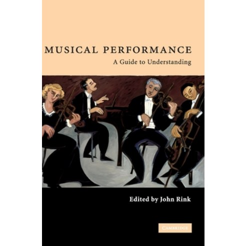 (영문도서) Musical Performance: A Guide to Understanding Hardcover, Cambridge University Press, English, 9780521783002