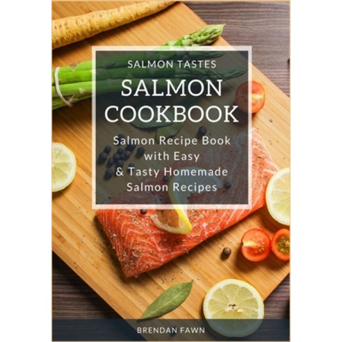 (영문도서) Salmon Cookbook: Salmon Recipe Book with Easy & Tasty Homemade Salmon Recipes Paperback, Independently Published, English, 9781652846758