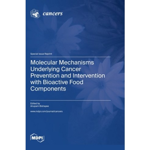 (영문도서) Molecular Mechanisms Underlying Cancer Prevention and Intervention with Bioactive Food Compon... Hardcover, Mdpi AG, English, 9783036583839