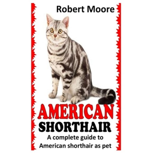 (영문도서) American Shorthair: A Complete Guide to American Shorthair as Pet Paperback, Independently Published, English, 9798753825698