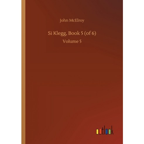 Si Klegg Book 5 (of 6): Volume 5 Paperback, Outlook Verlag