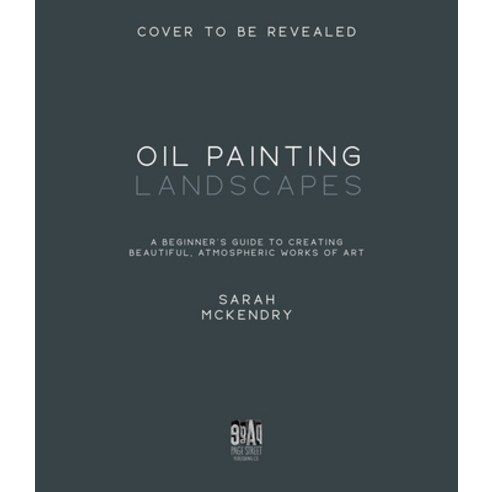 (영문도서) Oil Painting Landscapes: A Beginner''s Guide to Creating Beautiful Atmospheric Works of Art Paperback, Page Street Publishing, English, 9781645679868