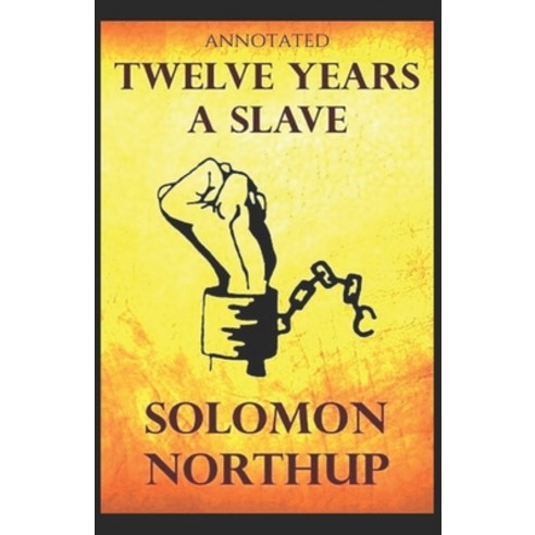Twelve Years a Slave (Annotated) Paperback, Independently Published, English, 9798745045677
