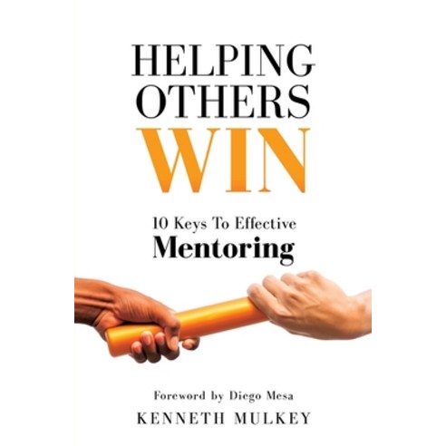 Helping Others Win: 10 Keys To Effective Mentoring Paperback, Xulon Press