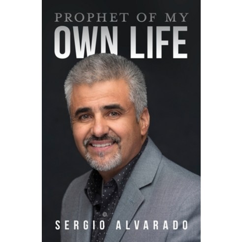 (영문도서) Prophet of My Own Life Paperback, Alvarado Ministries Interna..., English, 9781733100403