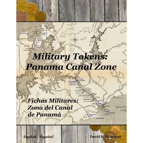 Military Tokens: Panama Canal Zone Fichas Militares: Zona del Canal De Panama Paperback, Lulu.com