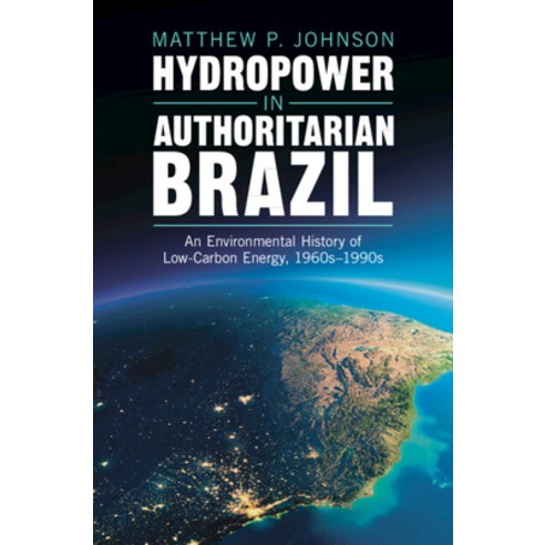 (영문도서) Hydropower in Authoritarian Brazil Hardcover, Cambridge University Press, English, 9781009428699