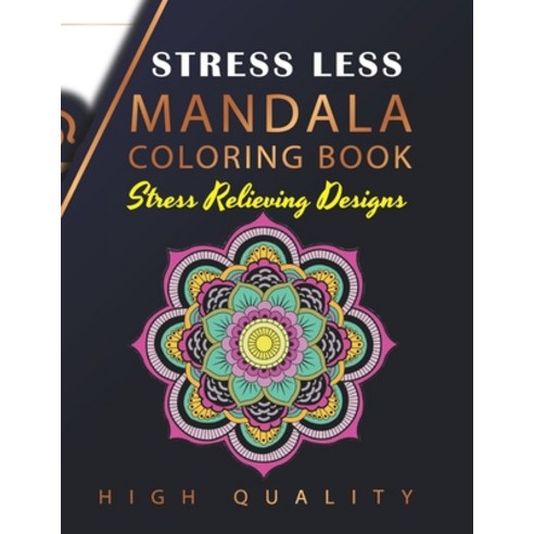 Stress Less Mandala Coloring Book: An Adult Coloring Book for Stress relief Relaxation Happiness a... Paperback, Independently Published