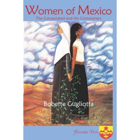 Women of Mexico: The Consecrated and the Commoners Paperback, Floricanto Press