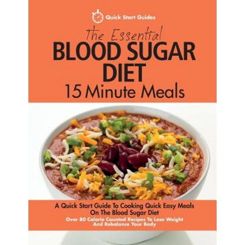 The Essential Blood Sugar Diet 15 Minute Meals: A Quick Start Guide To Cooking Quick Easy Meals On T... Paperback, Erin Rose Publishing