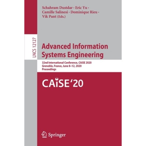 Advanced Information Systems Engineering: 32nd International Conference Caise 2020 Grenoble Franc... Paperback, Springer