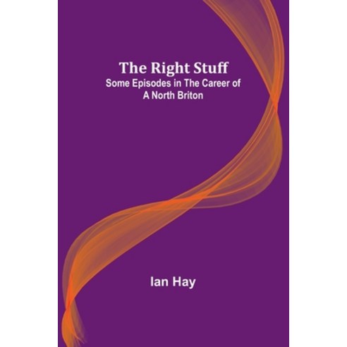 (영문도서) The Right Stuff: Some Episodes in the Career of a North Briton Paperback, Alpha Edition, English, 9789357929035