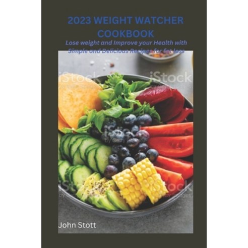 (영문도서) 2023 Weight Watchers Cookbook: Delicious and Healthy Recipes: Lose weight and improve your he... Paperback, Independently Published, English, 9798374016956