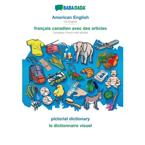 (영문도서) BABADADA American English - français canadien avec des articles pictorial dictionary - le d... Paperback, 9783366025016
