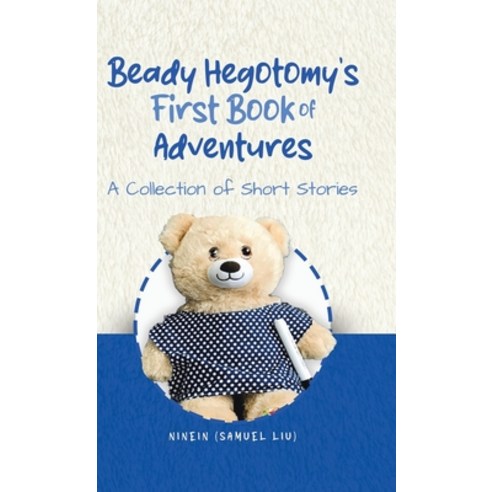 (영문도서) Beady Hegotomy''s First Book of Adventures: A Collection of Short Stories Hardcover, Tellwell Talent, English, 9780228895176