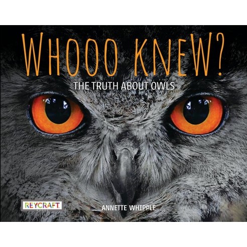 Whooo Knew? the Truth about Owls Hardcover, Reycraft Books