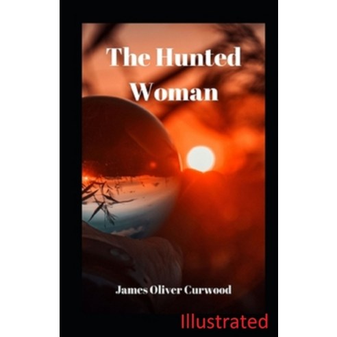 The Hunted Woman Illustrated Paperback, Independently Published, English, 9798739054470