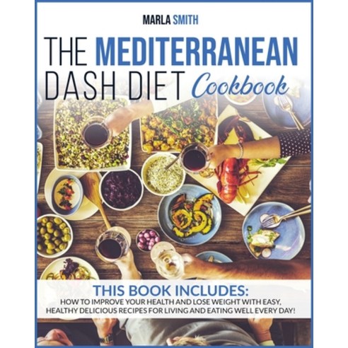 The Mediterranean Dash Diet Cookbook: How To Improve Your Health And Lose Weight With Easy Healthy ... Paperback, Charlie Creative Lab, English, 9781801583084