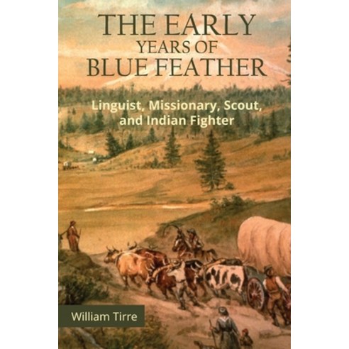 (영문도서) The Early Years of Blue Feather Paperback, New Harbor Press, English, 9781633574205