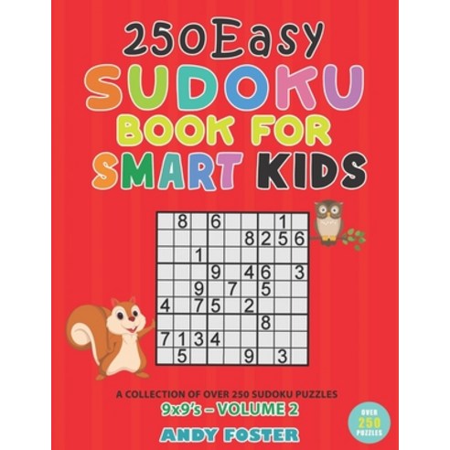 250 Easy Sudoku Book for Smart Kids: A Collection of Over 250 Sudoku Puzzles 9x9''s with Solutions - ... Paperback, Independently Published, English, 9798715563026