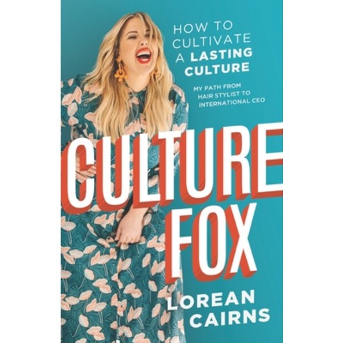 Culture Fox: How to Cultivate a Lasting Culture. My Path From Hair Stylist to International CEO Paperback, Culturefox Publishing, English, 9781544502311