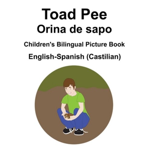 English-Spanish (Castilian) Toad Pee/Orina de sapo Children''s Bilingual Picture Book Paperback, Independently Published, English, 9798592096426