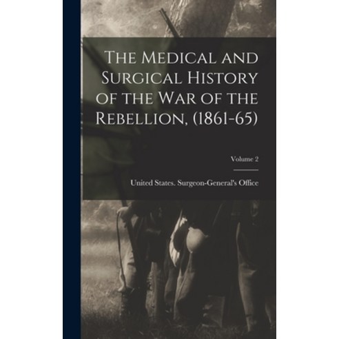 (영문도서) The Medical and Surgical History of the war of the Rebellion (1861-65); Volume 2 Hardcover, Legare Street Press, English, 9781015941731