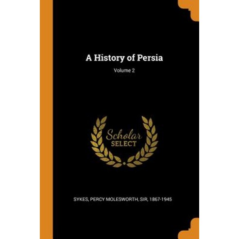 A History of Persia; Volume 2 Paperback, Franklin Classics