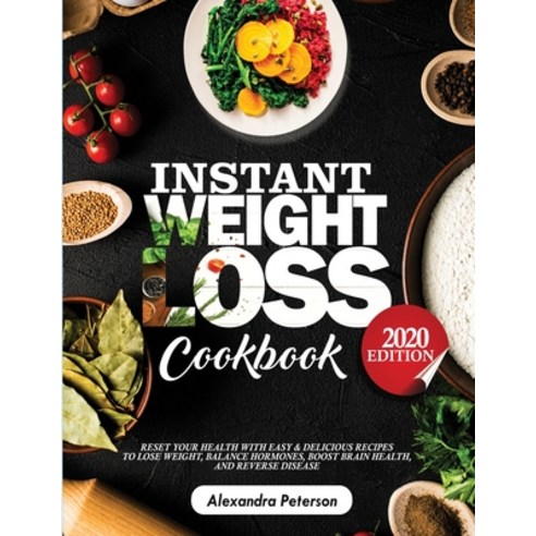 Instant Weight Loss Cookbook: Reset Your Health with Easy & Delicious Recipes to Lose Weight Balanc... Paperback, King Books