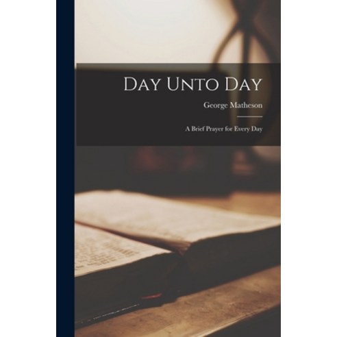 (영문도서) Day Unto Day; a Brief Prayer for Every Day Paperback, Legare Street Press, English, 9781017475616