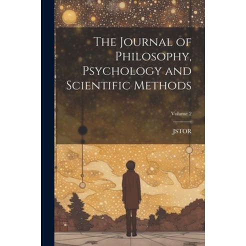 (영문도서) The Journal of Philosophy Psychology and Scientific Methods; Volume 2 Paperback, Legare Street Press, English, 9781021338136