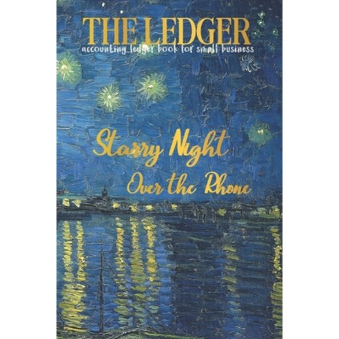 THE LEDGER Starry Night Over The Rhone Accounting Ledger Book for Small Business Paperback, Independently Published