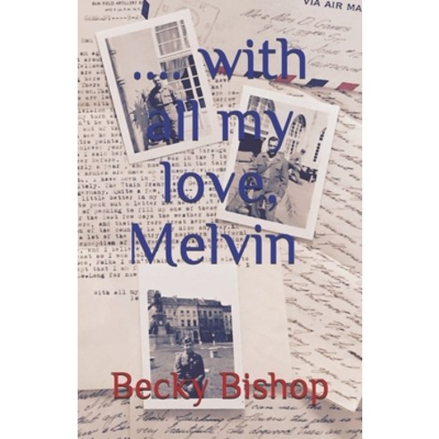(영문도서) With all my love Melvin: Letters from an American Soldier in WW2 Paperback, Independently Published, English, 9781798277034