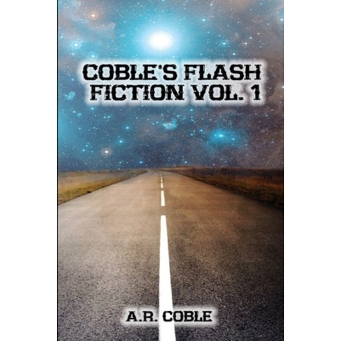Coble''s Flash Fiction: Vol I Paperback, Independently Published