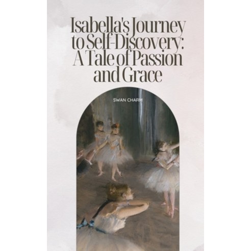 (영문도서) Isabella''s Tale of Passion and Grace Paperback, Swan Charm Publishing, English, 9789916728031