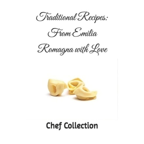(영문도서) Traditional Recipes: From Emilia Romagna with Love Paperback, Independently Published, English, 9798328199100