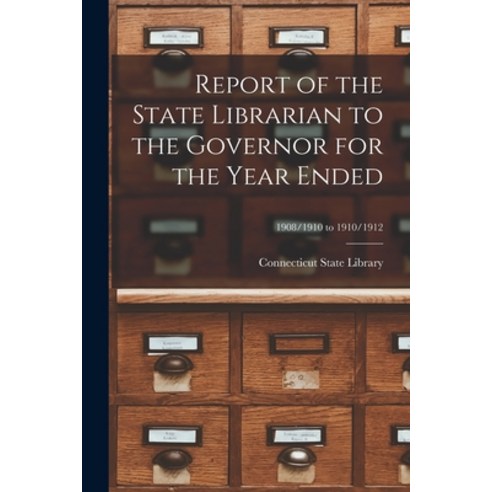 (영문도서) Report of the State Librarian to the Governor for the Year Ended; 1908/1910 to 1910/1912 Paperback, Legare Street Press, English, 9781013809231