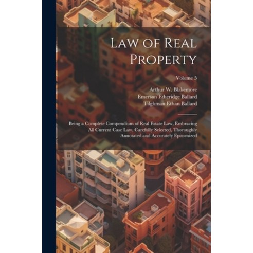 (영문도서) Law of Real Property: Being a Complete Compendium of Real Estate Law Embracing All Current C... Paperback, Legare Street Press, English, 9781022740082