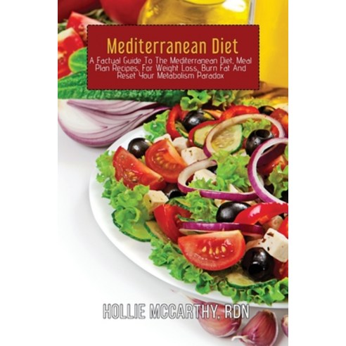 (영문도서) Mediterranean Diet: A Factual Guide To The Mediterranean Diet Meal Plan Recipes For Weight ... Paperback, Hollie McCarthy, Rdn, English, 9781802353891