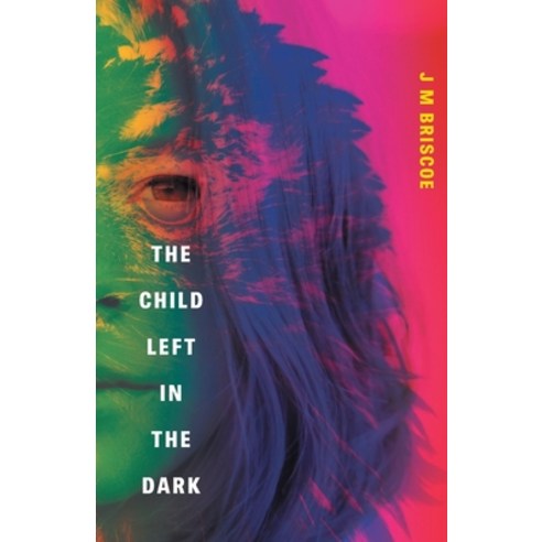(영문도서) The Child Left In The Dark Paperback, Bad Press Ink Limited, English, 9781838457754