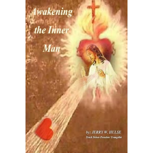 Awakening the Inner Man Paperback, Lulu.com