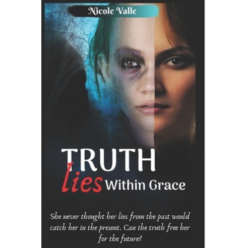 (영문도서) Truth Lies Within Grace: She never thought her past would catch her in the present. Can the t... Paperback, Independently Published, English, 9781692328627