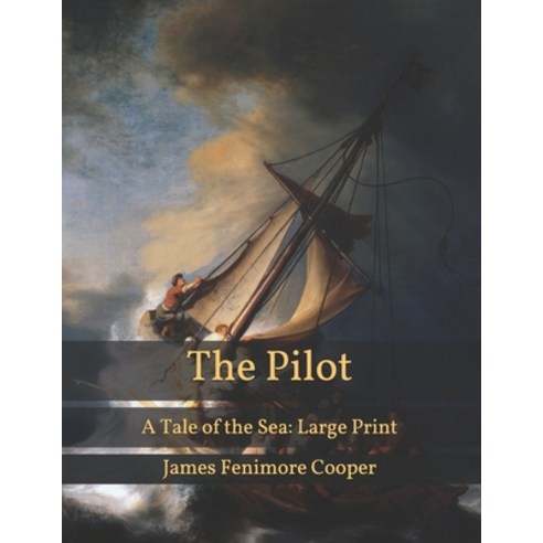 The Pilot: A Tale of the Sea: Large Print Paperback, Independently Published, English, 9798599184751