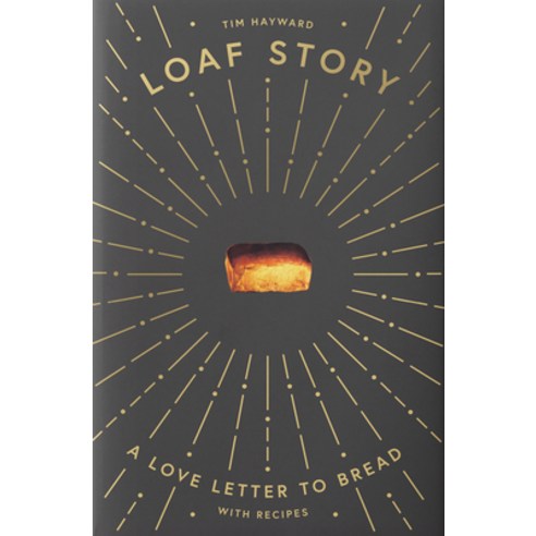 Loaf Story: A Love-Letter to Bread with Recipes Hardcover, Quadrille Publishing