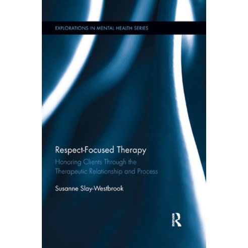 Respect-Focused Therapy: Honoring Clients Through the Therapeutic Relationship and Process Paperback, Routledge, English, 9780367196103