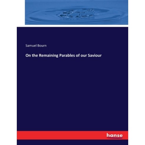 (영문도서) On the Remaining Parables of our Saviour Paperback, Hansebooks, English, 9783744761789